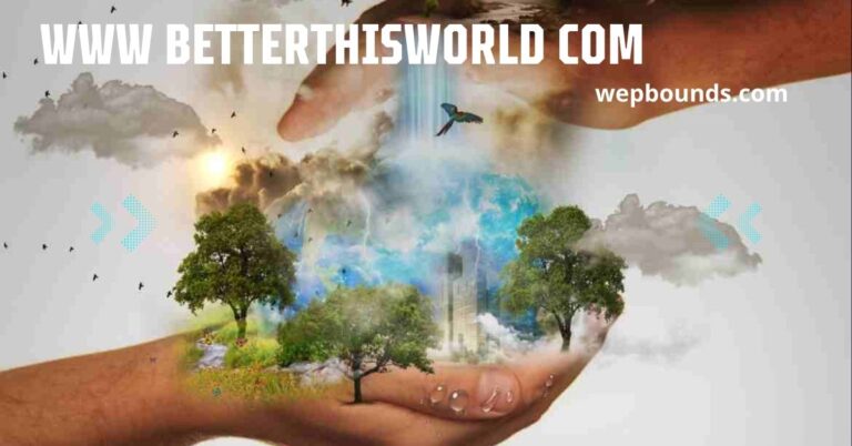 www betterthisworld com